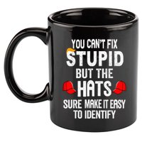 You CanT Fix Stupid But The Hats Sure Make It Easy 11oz C Handle Ceramic Mug