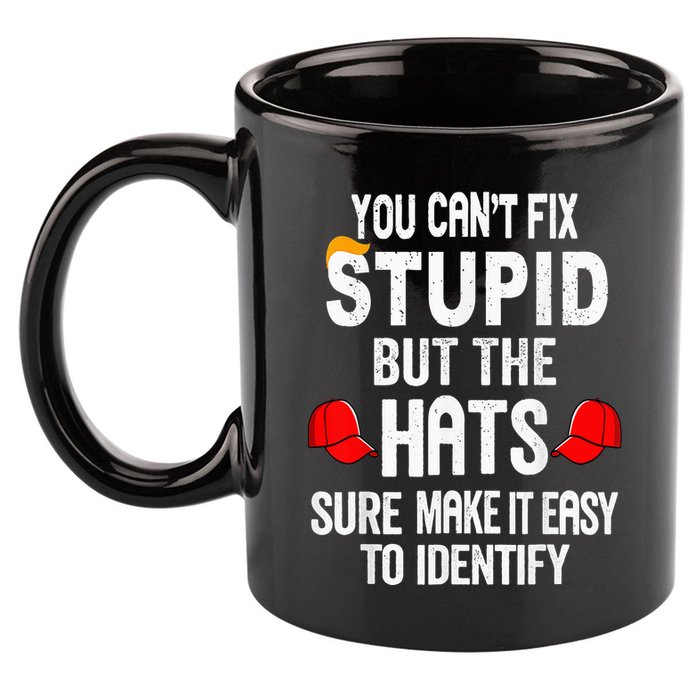 You CanT Fix Stupid But The Hats Sure Make It Easy 11oz C Handle Ceramic Mug
