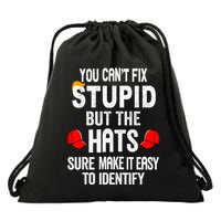 You CanT Fix Stupid But The Hats Sure Make It Easy Drawstring Bag