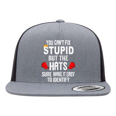 You CanT Fix Stupid But The Hats Sure Make It Easy Flat Bill Trucker Hat