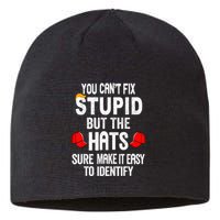 You CanT Fix Stupid But The Hats Sure Make It Easy Sustainable Beanie