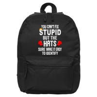 You CanT Fix Stupid But The Hats Sure Make It Easy 16 in Basic Backpack