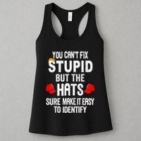 You CanT Fix Stupid But The Hats Sure Make It Easy Womens Tank Top
