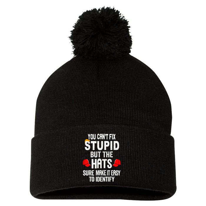 You CanT Fix Stupid But The Hats Sure Make It Easy Pom Pom 12in Knit Beanie
