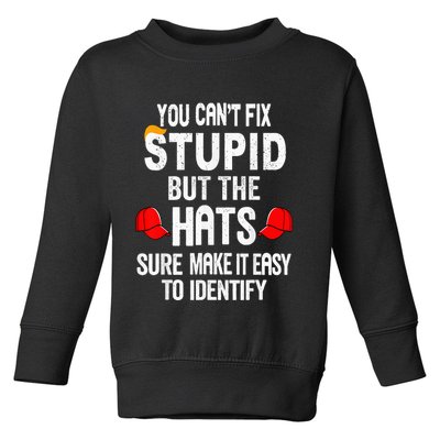 You CanT Fix Stupid But The Hats Sure Make It Easy Toddler Sweatshirt