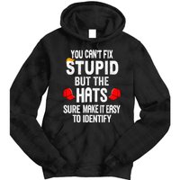 You CanT Fix Stupid But The Hats Sure Make It Easy Tie Dye Hoodie