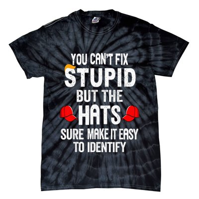 You CanT Fix Stupid But The Hats Sure Make It Easy Tie-Dye T-Shirt