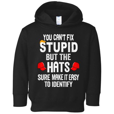 You CanT Fix Stupid But The Hats Sure Make It Easy Toddler Hoodie