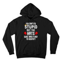 You CanT Fix Stupid But The Hats Sure Make It Easy Tall Hoodie