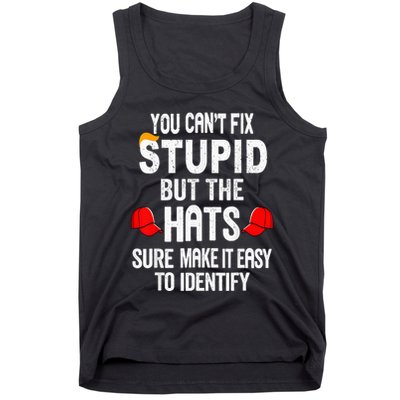 You CanT Fix Stupid But The Hats Sure Make It Easy Tank Top