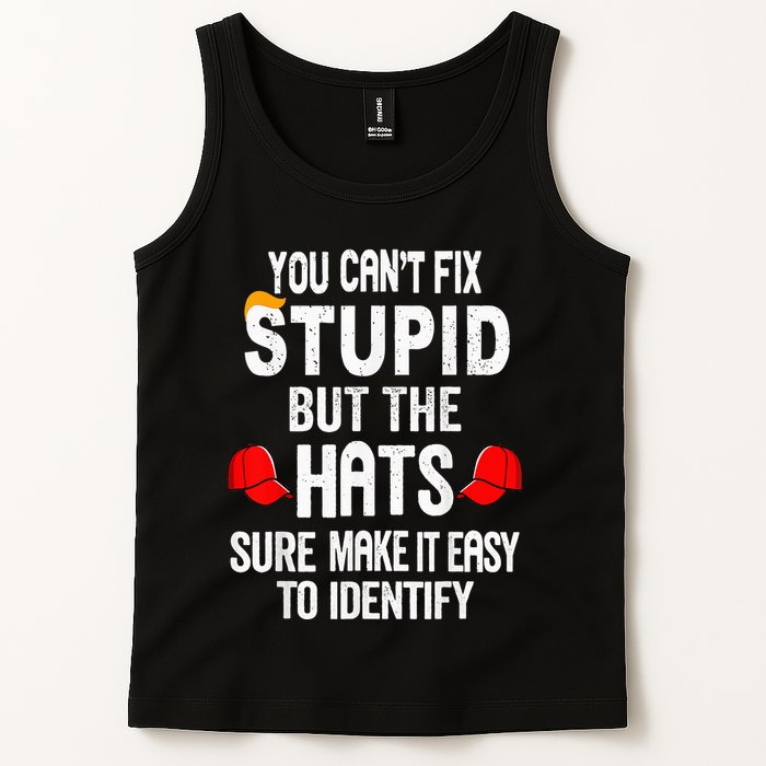You CanT Fix Stupid But The Hats Sure Make It Easy Tank Top