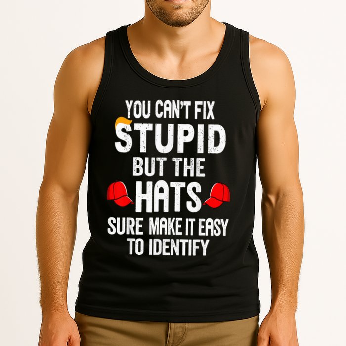 You CanT Fix Stupid But The Hats Sure Make It Easy Tank Top