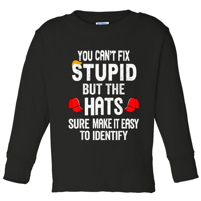 You CanT Fix Stupid But The Hats Sure Make It Easy Toddler Long Sleeve Shirt