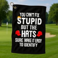 You CanT Fix Stupid But The Hats Sure Make It Easy Golf Towel