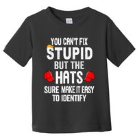 You CanT Fix Stupid But The Hats Sure Make It Easy Toddler T-Shirt