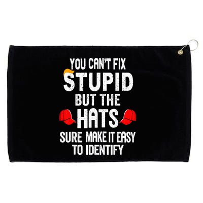 You CanT Fix Stupid But The Hats Sure Make It Easy Grommeted Golf Towel