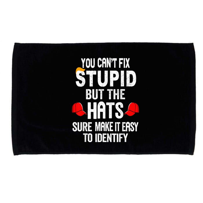 You CanT Fix Stupid But The Hats Sure Make It Easy Microfiber Hand Towel