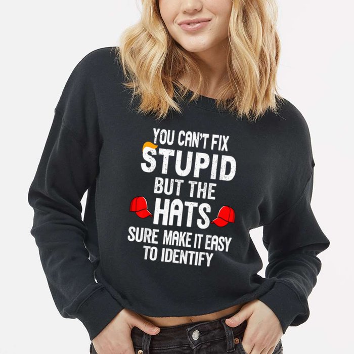 You CanT Fix Stupid But The Hats Sure Make It Easy Cropped Pullover Crew