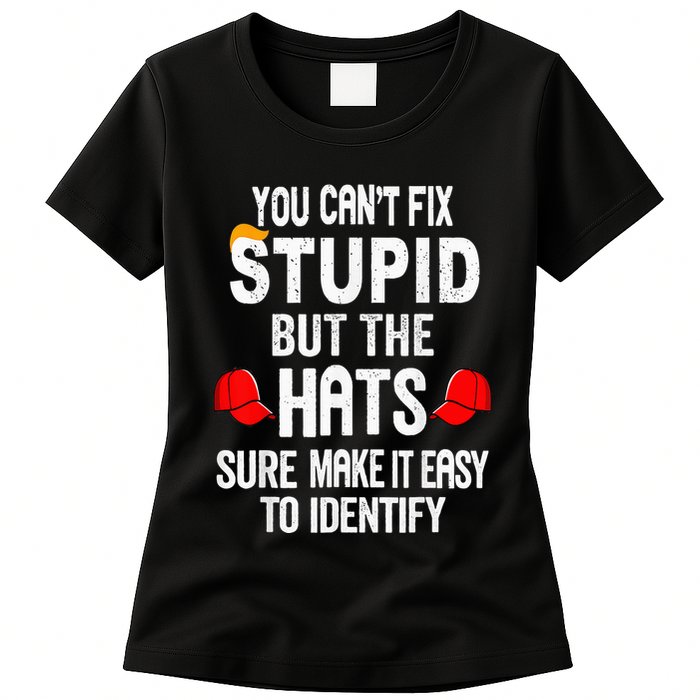 You CanT Fix Stupid But The Hats Sure Make It Easy Womens T-Shirt