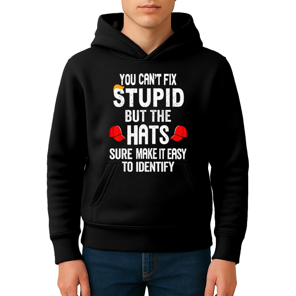 You CanT Fix Stupid But The Hats Sure Make It Easy Kids Hoodie