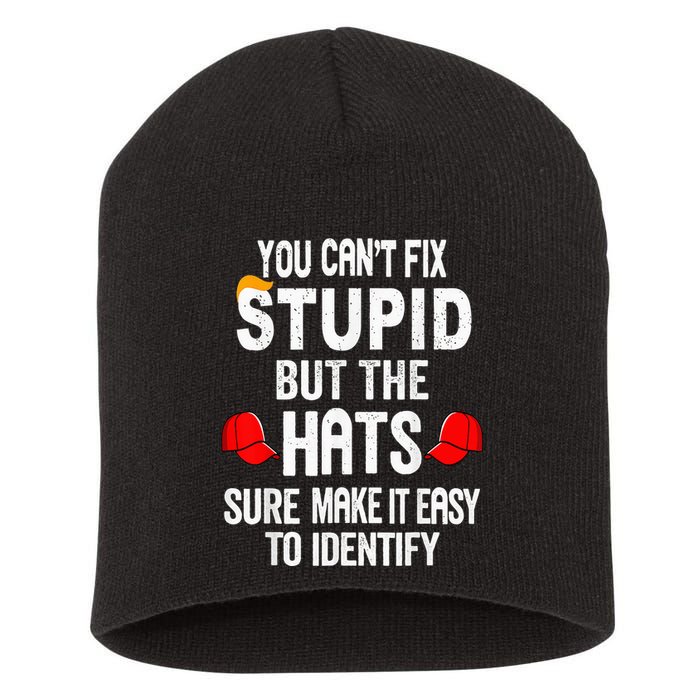 You CanT Fix Stupid But The Hats Sure Make It Easy Short Acrylic Beanie