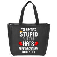 You CanT Fix Stupid But The Hats Sure Make It Easy Zip Tote Bag