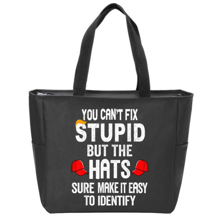 You CanT Fix Stupid But The Hats Sure Make It Easy Zip Tote Bag