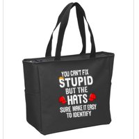 You CanT Fix Stupid But The Hats Sure Make It Easy Zip Tote Bag