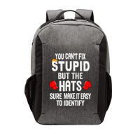 You CanT Fix Stupid But The Hats Sure Make It Easy Vector Backpack