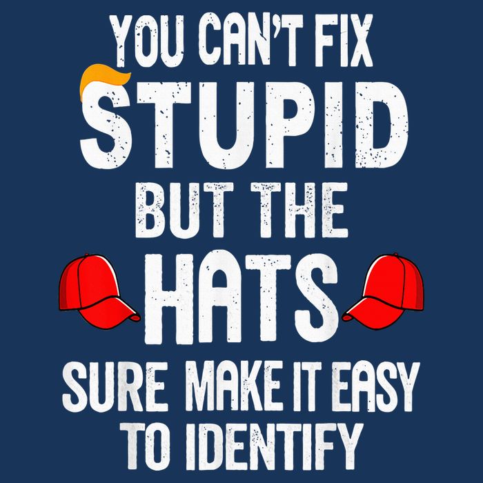 You CanT Fix Stupid But The Hats Sure Make It Easy Infant Baby Jersey Bodysuit