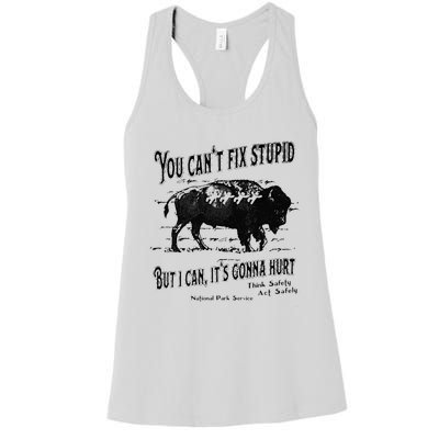 You Can’t Fix Stupid But I Can Its Gonna Hurt Women's Racerback Tank