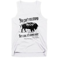 You Can’t Fix Stupid But I Can Its Gonna Hurt Tank Top