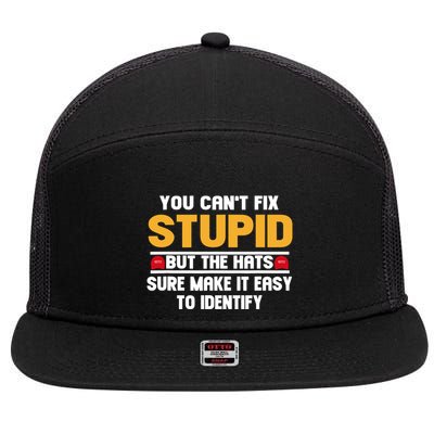 You CanT Fix Stupid But The Hats Sure Make It Easy 7 Panel Mesh Trucker Snapback Hat