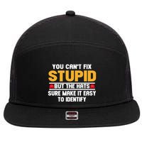You CanT Fix Stupid But The Hats Sure Make It Easy 7 Panel Mesh Trucker Snapback Hat
