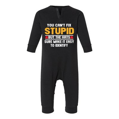 You CanT Fix Stupid But The Hats Sure Make It Easy Infant Fleece One Piece