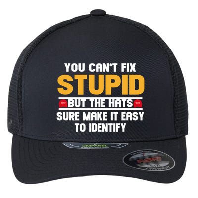 You CanT Fix Stupid But The Hats Sure Make It Easy Flexfit Unipanel Trucker Cap