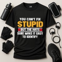 You CanT Fix Stupid But The Hats Sure Make It Easy Performance Shirt