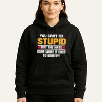 You CanT Fix Stupid But The Hats Sure Make It Easy Hoodie