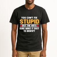 You CanT Fix Stupid But The Hats Sure Make It Easy Tall T-Shirt
