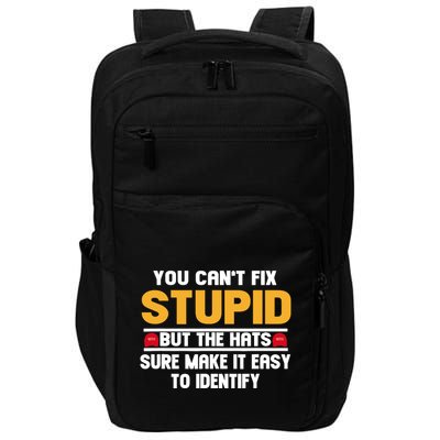 You CanT Fix Stupid But The Hats Sure Make It Easy Impact Tech Backpack