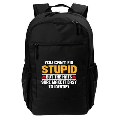 You CanT Fix Stupid But The Hats Sure Make It Easy Backpack