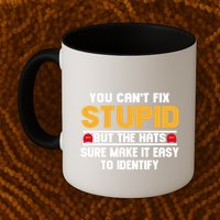 You CanT Fix Stupid But The Hats Sure Make It Easy Mug