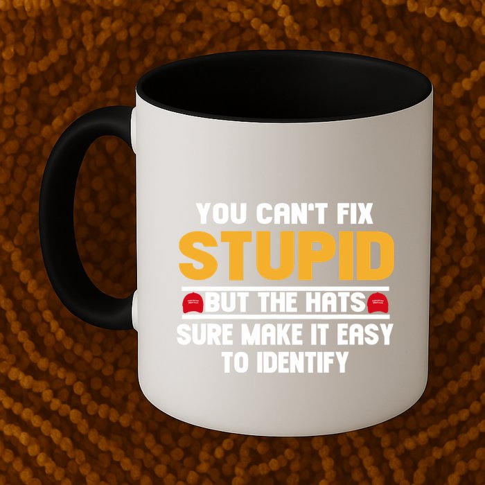 You CanT Fix Stupid But The Hats Sure Make It Easy Mug