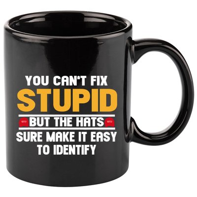 You CanT Fix Stupid But The Hats Sure Make It Easy 11oz C Handle Ceramic Mug