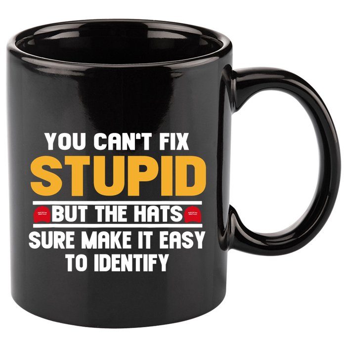 You CanT Fix Stupid But The Hats Sure Make It Easy 11oz C Handle Ceramic Mug