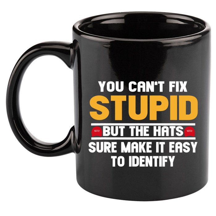 You CanT Fix Stupid But The Hats Sure Make It Easy 11oz C Handle Ceramic Mug
