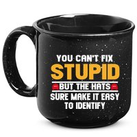 You CanT Fix Stupid But The Hats Sure Make It Easy 15oz Campfire Ceramic Mug