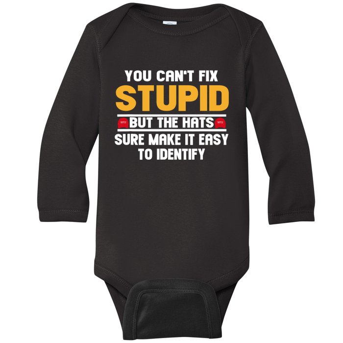 You CanT Fix Stupid But The Hats Sure Make It Easy Baby Long Sleeve Bodysuit