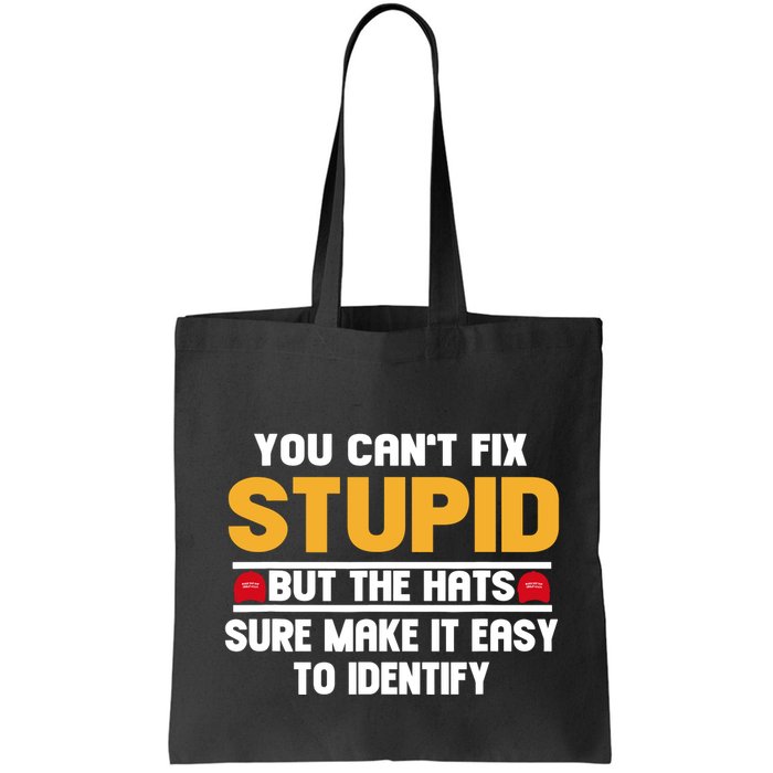 You CanT Fix Stupid But The Hats Sure Make It Easy Bag