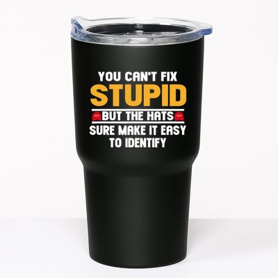 You CanT Fix Stupid But The Hats Sure Make It Easy Tumbler